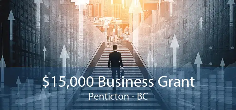 $15,000 Business Grant Penticton - BC