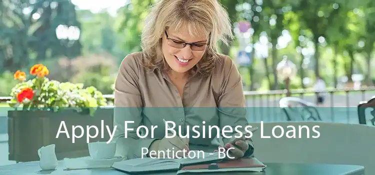 Apply For Business Loans Penticton - BC