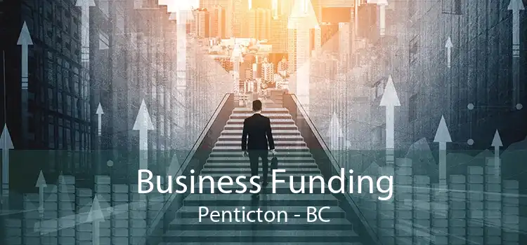 Business Funding Penticton - BC