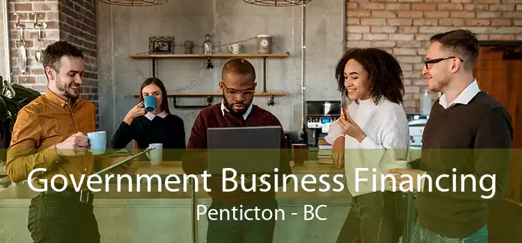 Government Business Financing Penticton - BC