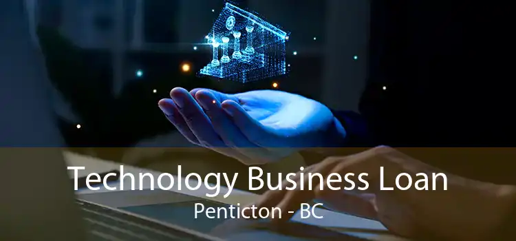 Technology Business Loan Penticton - BC